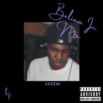 Believe In Me by Skeem