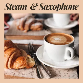 Steam and Saxophone by Deluxe Jazz Cafe