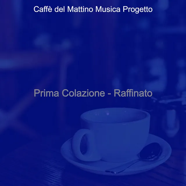 Prima Colazione - Raffinato