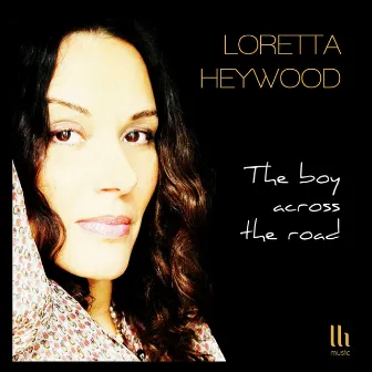 The Boy Across The Road (Expanded 2024 Version) by Loretta Heywood