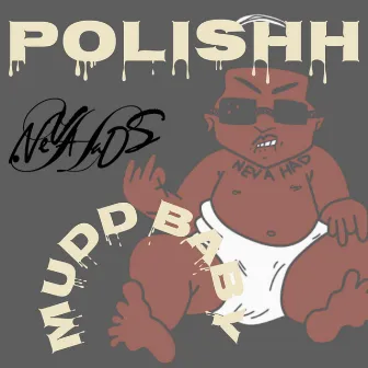 Mudd Baby by Polishh