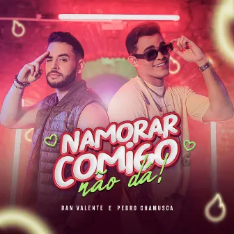 Namorar Comigo Não Dá by Pedro Chamusca