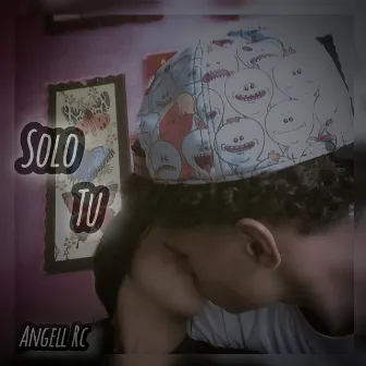 Solo tu by Angell Rc