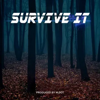 Survive It by M.Dot