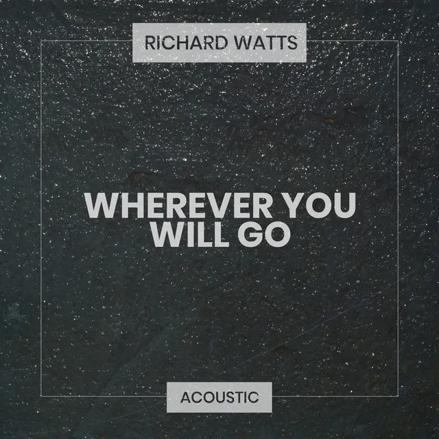 Wherever You Will Go - Acoustic