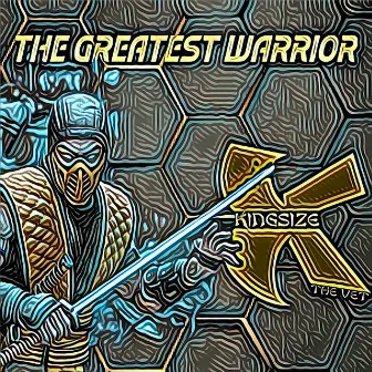 THE GREATEST WARRIOR by Kingsize The Vet