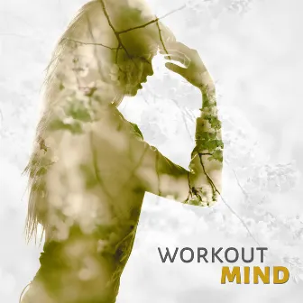 Workout Mind - Music for Concentration and Brain Power, Relaxing Music for Studying and Concentrate by Mind Palace Music Zone