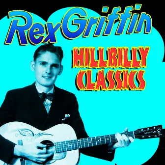 Hillbilly Classics by Rex Griffin