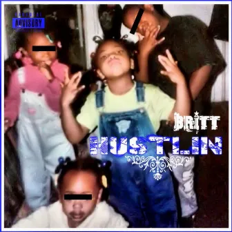 Hustlin' by Britt