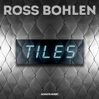 Tiles by Ross Bohlen