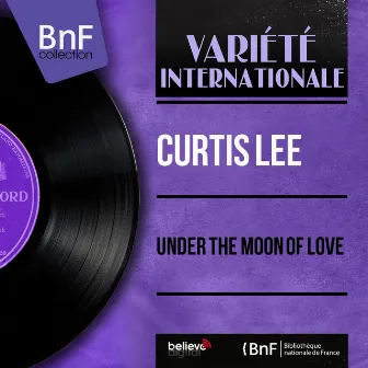 Under the Moon of Love (Mono Version) by Curtis Lee