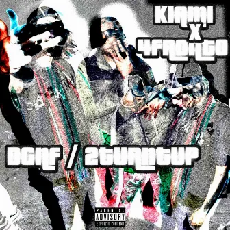 DGNF/2TURNTUP by 4fronto