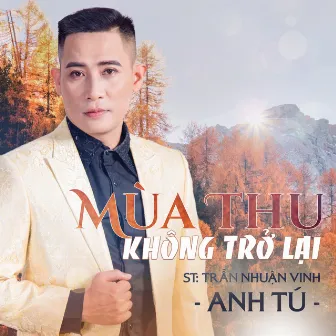 Mùa Thu Không Trở Lại by Anh Tú