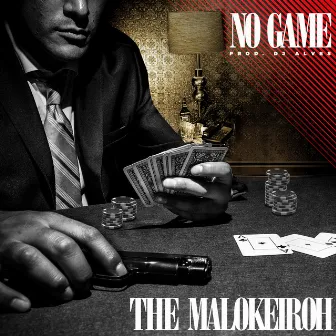 No Game by The Malokeiroh