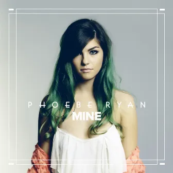 Mine EP by Phoebe Ryan