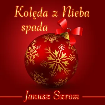 Kolęda Z Nieba Spada by Janusz Szrom