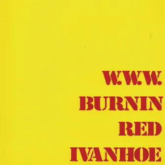 W.W.W. by Burnin' Red Ivanhoe