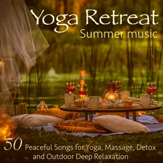 Yoga Retreat Summer Music – 50 Peaceful Songs for Yoga, Massage, Detox and Outdoor Deep Relaxation by Outdoor Yoga