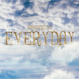 Everyday by SPACECh1ld