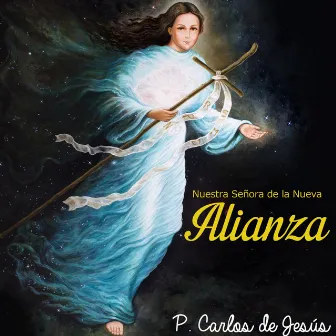 Nuestra Señora de la Nueva Alianza by Padre Carlos de Jesús