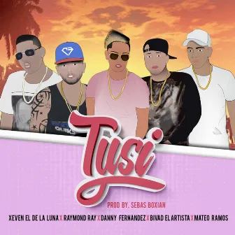 Tusi (feat. Xeven el de la Luna, Danny Fernandez , Bivad el Artista & Mateo Ramos) by Raymond Ray