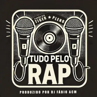 Tudo pelo Rap by Tigrão Big Tiger