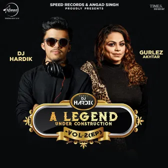 A Legend Under Construction, Vol. 2 by DJ Hardik