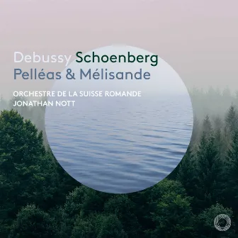 Debussy & Schoenberg: Pelléas & Mélisande by Jonathan Nott