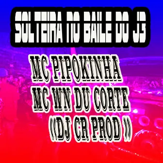 Solteira no Baile do J3 by DJ CR Prod