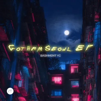 Gotham Seoul EP by Bashment Yc