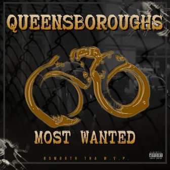 Queensboroughs Most Wanted by Bsmooth Tha M.V.P.