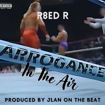 Arrogance in the Air by R8ed R