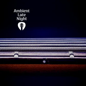 Ambient Late Night by Guitar Jazz Channel