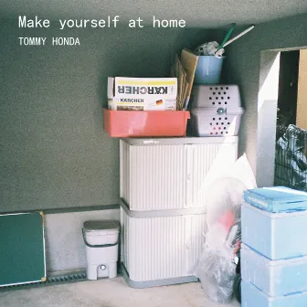 Make yourself at home by TOMMY HONDA