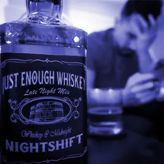 Just Enough Whiskey (Late Night Mix) by Nightshift