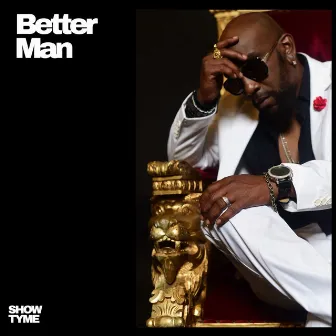 Better Man by Show Tyme