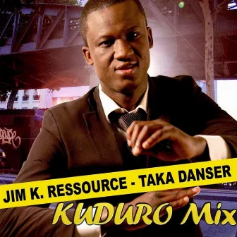 Taka danser Kuduro Mix - single by Jim K. Ressource