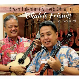 Ukulele Friends: The Sequel by Bryan Tolentino