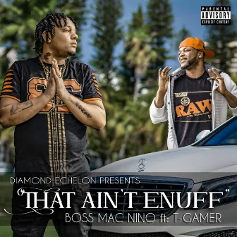 That Ain't Enuff by Boss MAC Nino