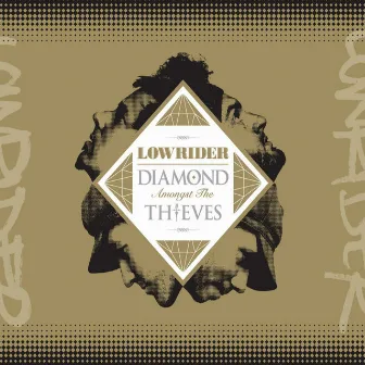 Diamond Amongst the Thieves by Lowrider