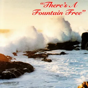 There's a Fountain Free by Dallas Christian Adult Concert Choir