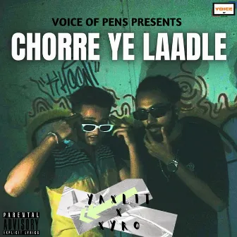 Chorre Ye Laadle by Yaxlit