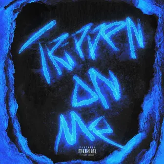 TRIPPEN ON ME by Lu Floc