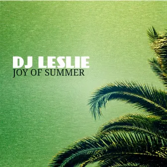 Joy of Summer by DJ Leslie