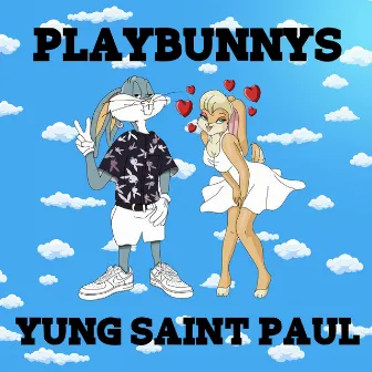 Playbunnys by YUNG SAINT PAUL