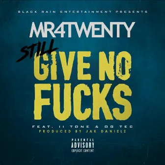 Still Give No Fucks by Mr. 4Twenty