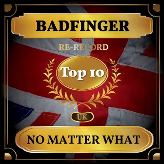 No Matter What (UK Chart Top 40 - No. 5) by Badfinger