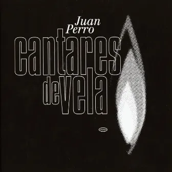 Cantares de Vela by Juan Perro