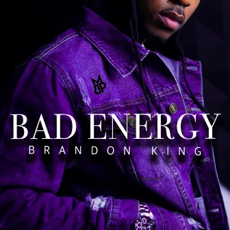 Bad Energy by Brandon King