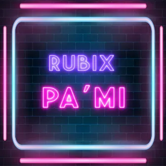 Pa´Mi by Rubix